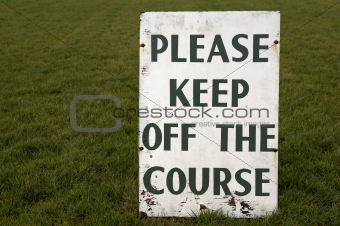 Please keep off the course sign