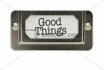 Good Things File Drawer Label Isolated on a White Background.