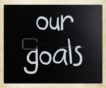 "Our goals" handwritten with white chalk on a blackboard