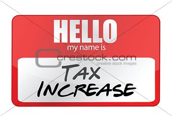 red sticker hello my name is tax increase concept