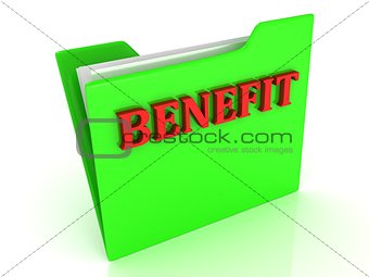 BENEFIT bright red letters on a green folder with papers