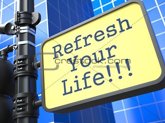 Business Concept. Refresh Your Life Roadsign.