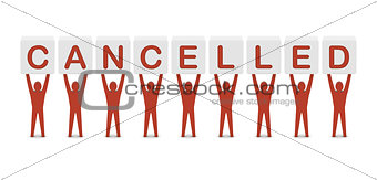 Men holding the word cancelled.
