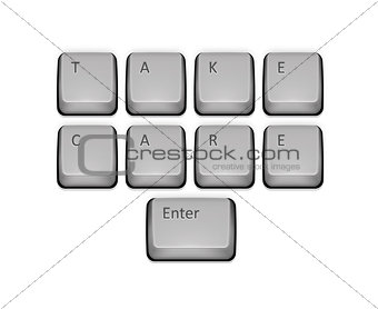 Phrase Take Care on keyboard and enter key.