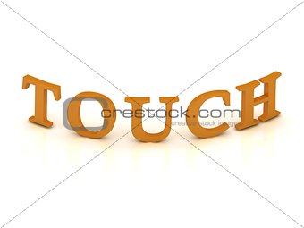 TOUCH sign with orange letters 