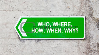 Green sign - Who where how when why