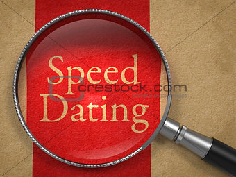 Speed Dating through Magnifying Glass.