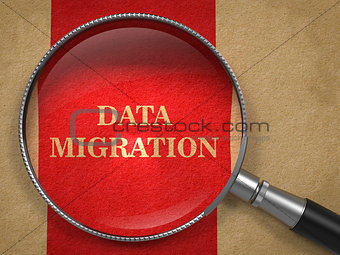 Data Migration through Magnifying Glass.