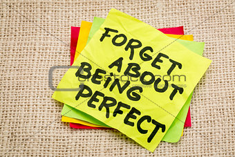forget about being perfect
