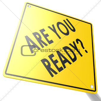 Road sign with are you ready