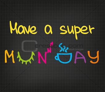 Have a super Monday