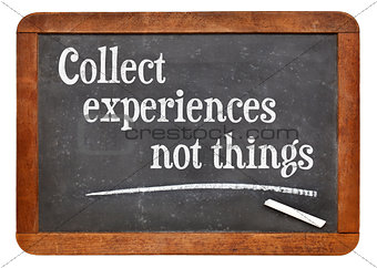 Collect experiences not things