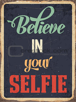 Retro metal sign "Believe in your selfie"