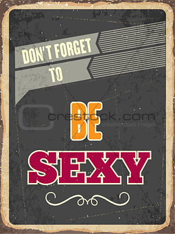 Retro metal sign " be sexy"