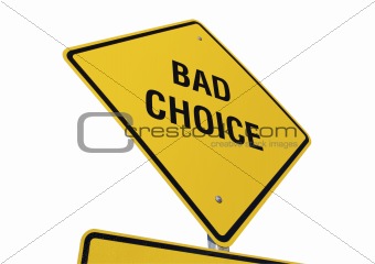 Bad Choice road sign isolated.