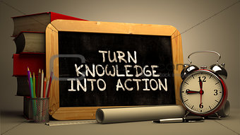 Turn Knowledge into Action Handwritten on Chalkboard.