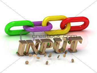 INPUT- inscription of bright letters and color chain 