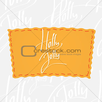 Holly Jolly. Handwritten vector calligraphy over seamless background, consist of greetings lettering