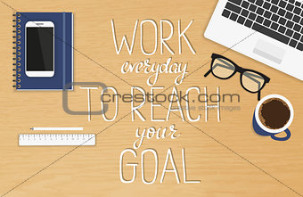 Work everyday to reach your goal