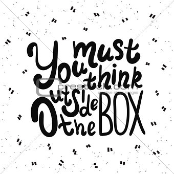 You must think outside the box
