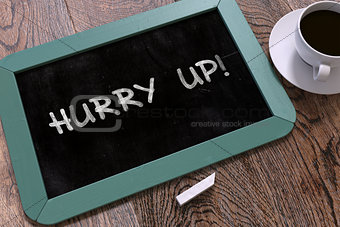 Hurry Up - Chalkboard with Motivation Quote.