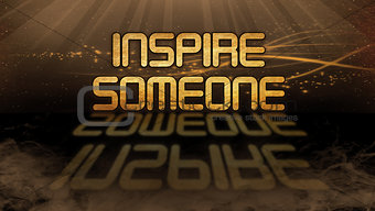 Gold quote - Inspire someone