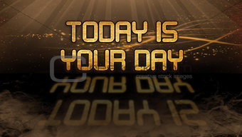 Gold quote - Today is your day