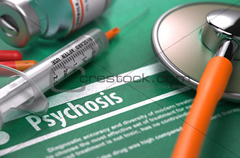 Diagnosis - Psychosis. Medical Concept.