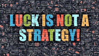 Luck is Not a Strategy in Multicolor. Doodle Design.