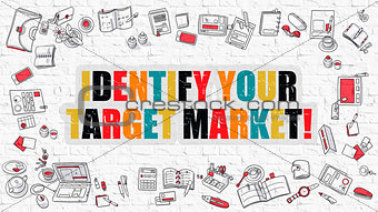 Identify Your Target Market on White Brick Wall.