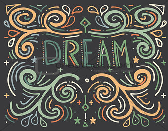 Dream. Hand drawn vintage print with text.