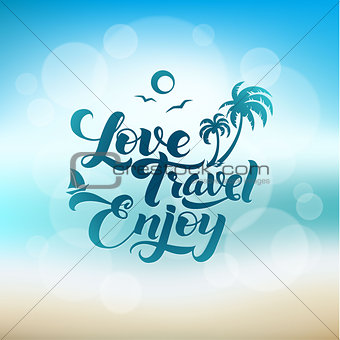 Love. Travel. Enjoy. Calligraphic Poster
