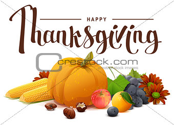 Happy Thanksgiving lettering text. Rich harvest of pumpkins, grapes, apple, corn, orange.