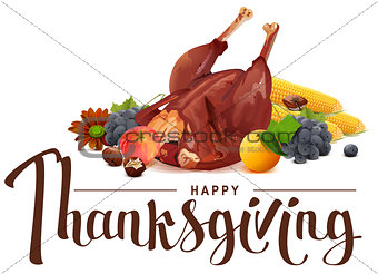 Happy Thanksgiving lettering text. Rich harvest of grapes, apple, corn, orange and roasted turkey