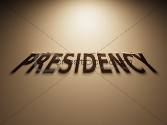 3D Rendering of a Shadow Text that reads Presidency