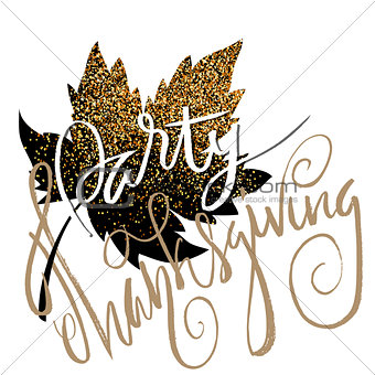 Happy Thanksgiving Day gold hand lettering on white background greeting card. Gold glitter leaf