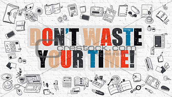 Dont Waste Your Time Concept with Doodle Design Icons.