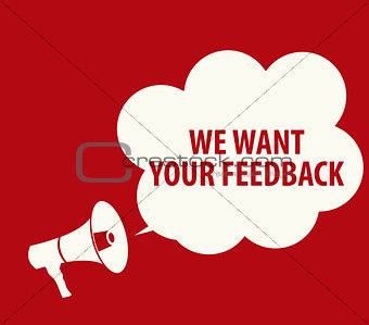 We Want Your Feedback Background. Hand with Megaphone and Speech