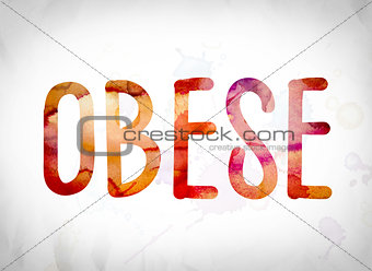 Obese Concept Watercolor Word Art