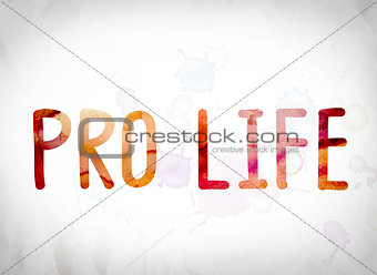 Pro Life Concept Watercolor Word Art
