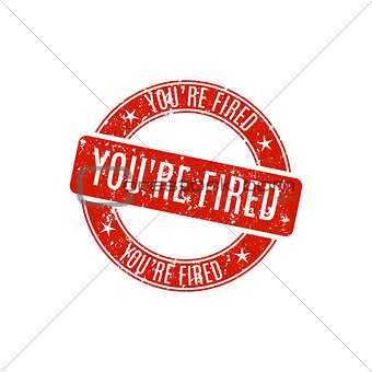 Round stamp you're fired, vector illustration.