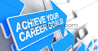 Achieve Your Career Goals - Inscription on the Blue Pointer. 3D.