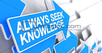 Always Seek Knowledge - Label on the Blue Arrow. 3D.