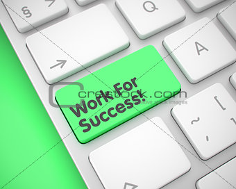 Work For Success - Inscription on the Green Keyboard Keypad. 3D.