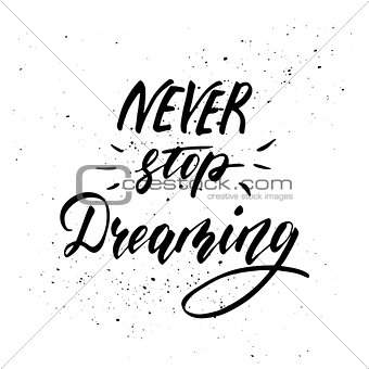 Never stop dreaming - inspirational freehand ink