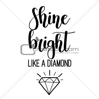 Shine bright like a diamond lettering