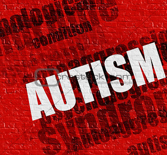 Healthcare concept: Autism on Red Brickwall .