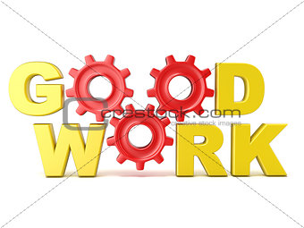 The words GOOD WORK in 3D letters and gear wheels
