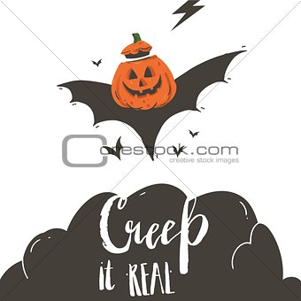 Hand drawn vector abstract cartoon Happy Halloween illustration poster with bats,pumpkin and modern handwritten calligraphy phase Creep it real isolated on white background