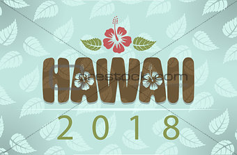 Vector Hawaii 2018 with hibiscus flowers and leaves 